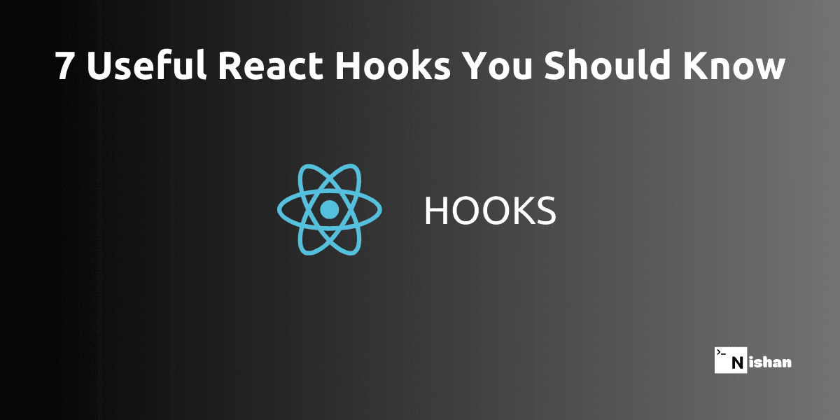 7 Useful React Hooks You Should Know