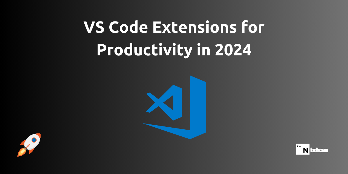 Best 7 VS Code Extensions for Productivity in 2024 | NishanGiri Dev ...